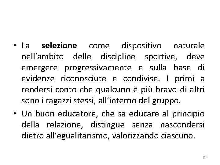  • La selezione come dispositivo naturale nell’ambito delle discipline sportive, deve emergere progressivamente