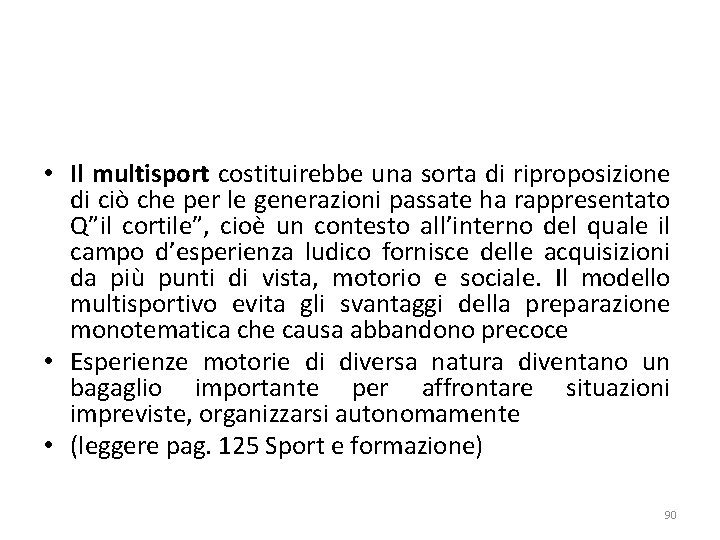  • Il multisport costituirebbe una sorta di riproposizione di ciò che per le