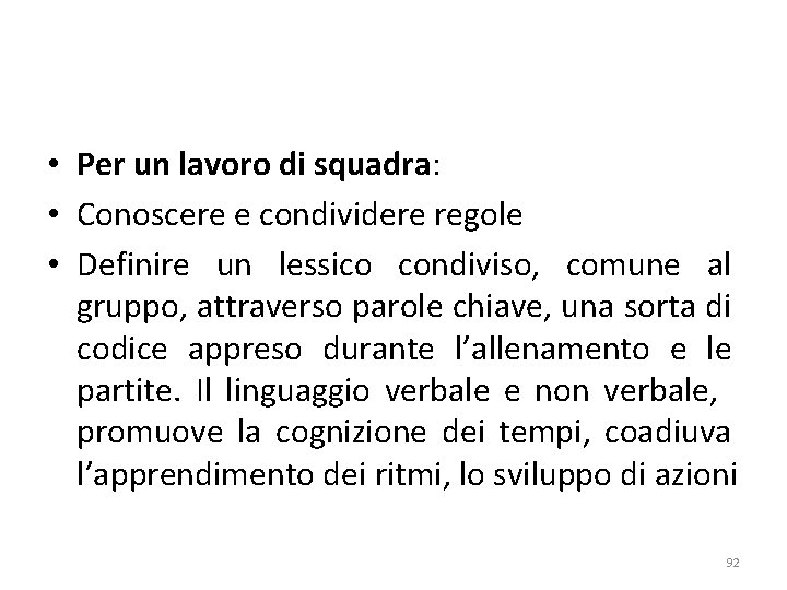  • Per un lavoro di squadra: • Conoscere e condividere regole • Definire