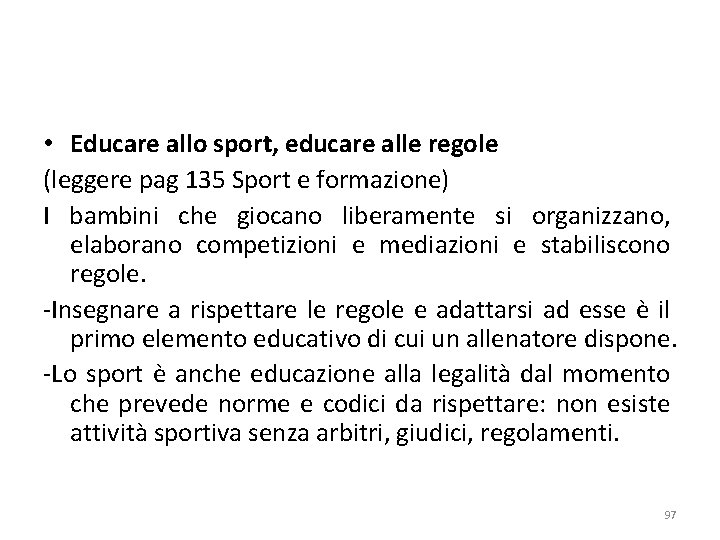  • Educare allo sport, educare alle regole (leggere pag 135 Sport e formazione)