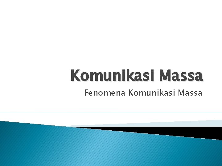 Komunikasi Massa Fenomena Komunikasi Massa 