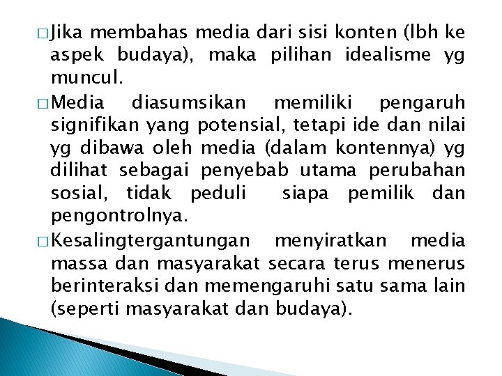 � Jika membahas media dari sisi konten (lbh ke aspek budaya), maka pilihan idealisme