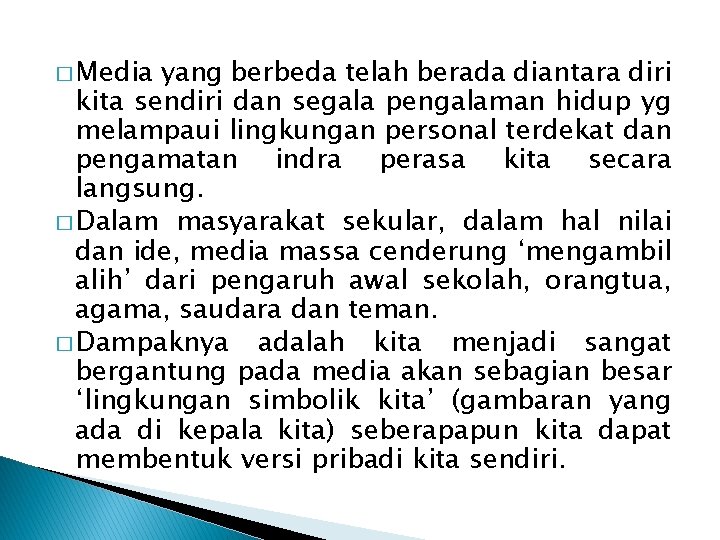 � Media yang berbeda telah berada diantara diri kita sendiri dan segala pengalaman hidup