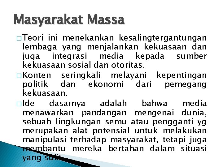 Masyarakat Massa � Teori ini menekankan kesalingtergantungan lembaga yang menjalankan kekuasaan dan juga integrasi