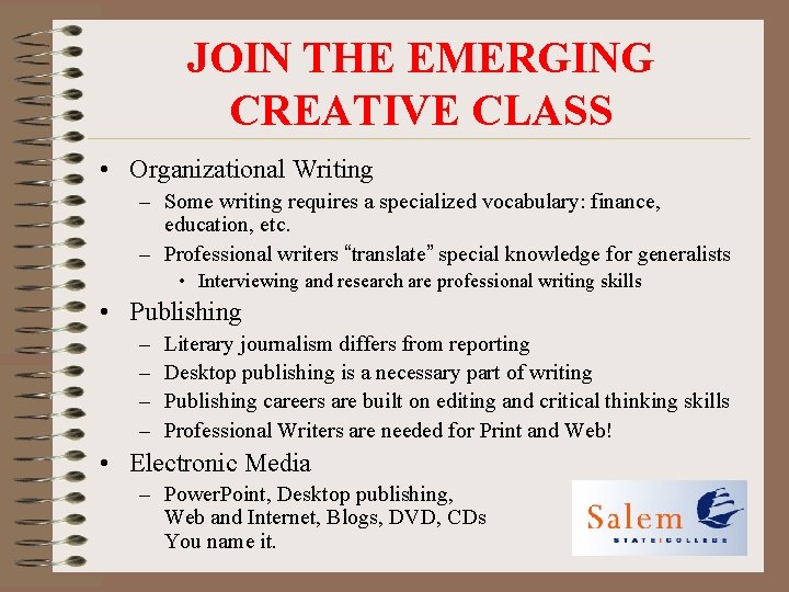 JOIN THE EMERGING CREATIVE CLASS • Organizational Writing – Some writing requires a specialized