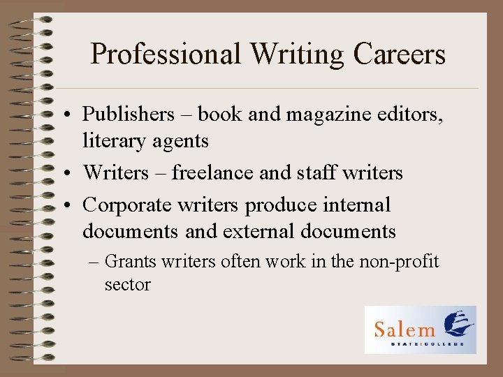 Professional Writing Careers • Publishers – book and magazine editors, literary agents • Writers