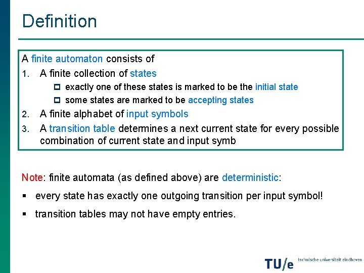Definition A finite automaton consists of 1. A finite collection of states p exactly
