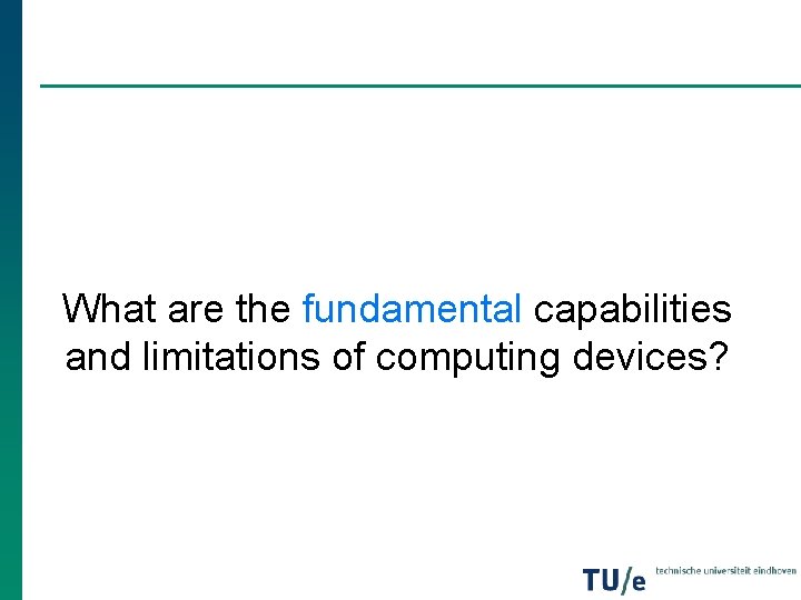 What are the fundamental capabilities and limitations of computing devices? 