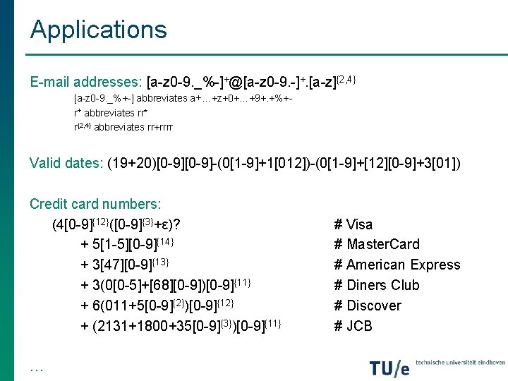 Applications E-mail addresses: [a-z 0 -9. _%-]+@[a-z 0 -9. -]+. [a-z]{2, 4} [a-z 0