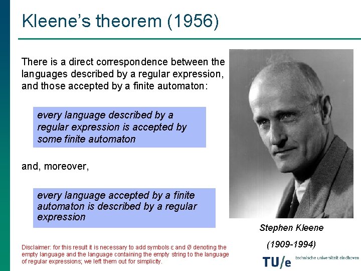 Kleene’s theorem (1956) There is a direct correspondence between the languages described by a