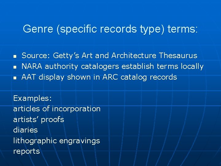 Genre (specific records type) terms: n n n Source: Getty’s Art and Architecture Thesaurus