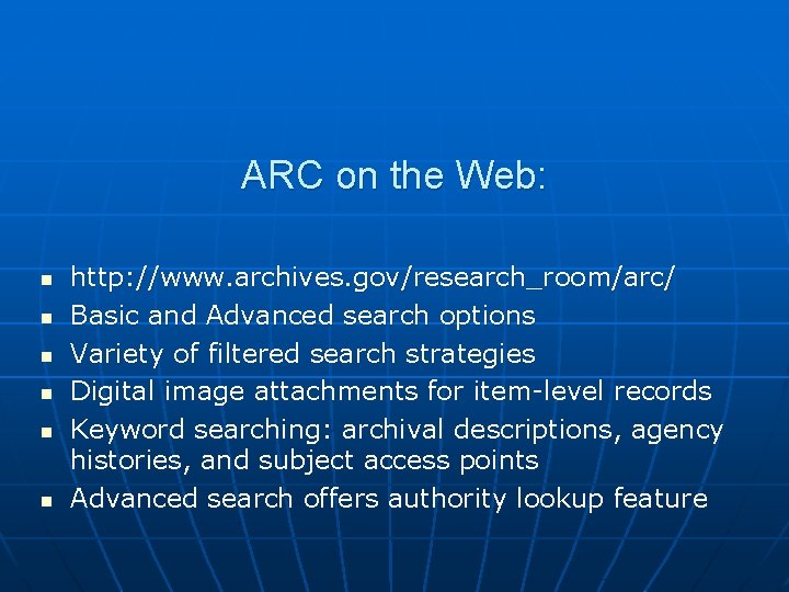 ARC on the Web: n n n http: //www. archives. gov/research_room/arc/ Basic and Advanced