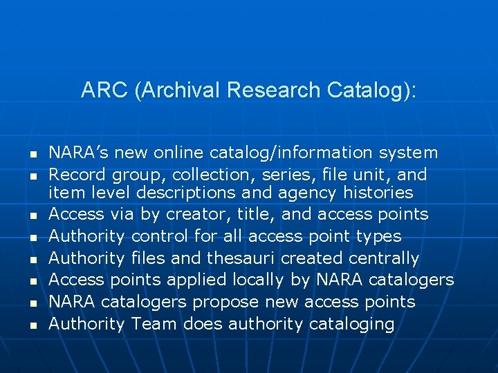 ARC (Archival Research Catalog): n n n n NARA’s new online catalog/information system Record