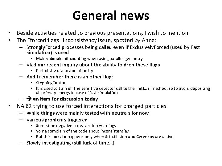 General news • Beside activities related to previous presentations, I wish to mention: •