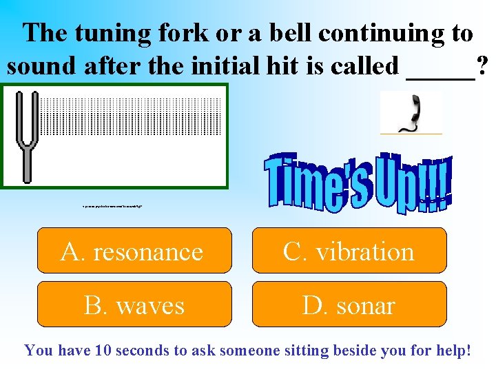 The tuning fork or a bell continuing to sound after the initial hit is