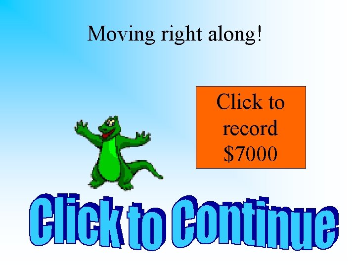 Moving right along! Click to record $7000 