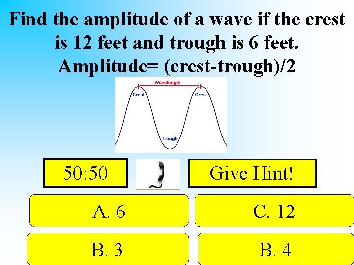Find the amplitude of a wave if the crest is 12 feet and trough