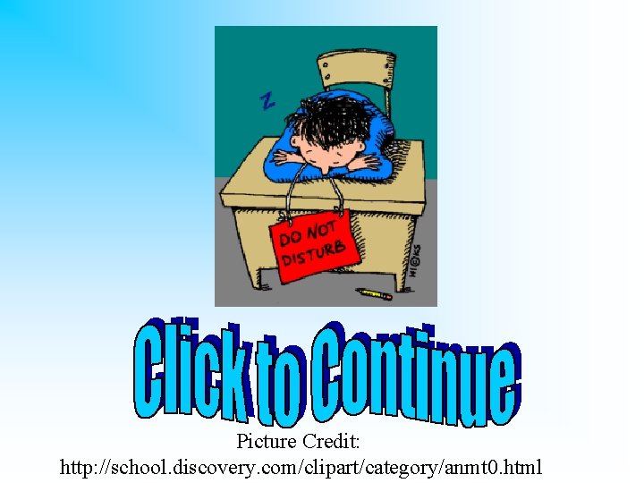 Picture Credit: http: //school. discovery. com/clipart/category/anmt 0. html 