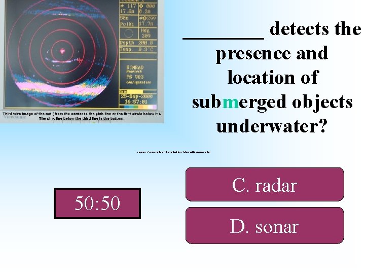 ____ detects the presence and location of submerged objects underwater? http: //www. nefsc. noaa.
