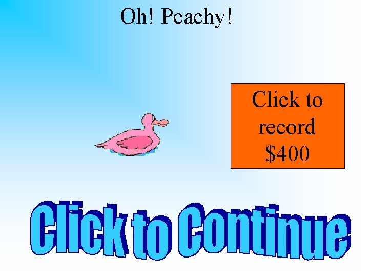 Oh! Peachy! Click to record $400 