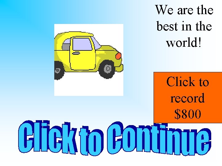 We are the best in the world! Click to record $800 