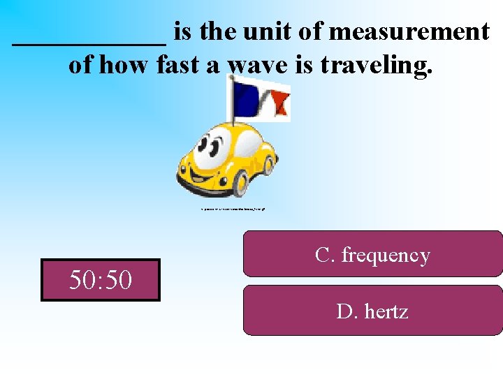 ______ is the unit of measurement of how fast a wave is traveling. http: