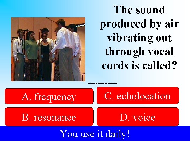 The sound produced by air vibrating out through vocal cords is called? http: //www.