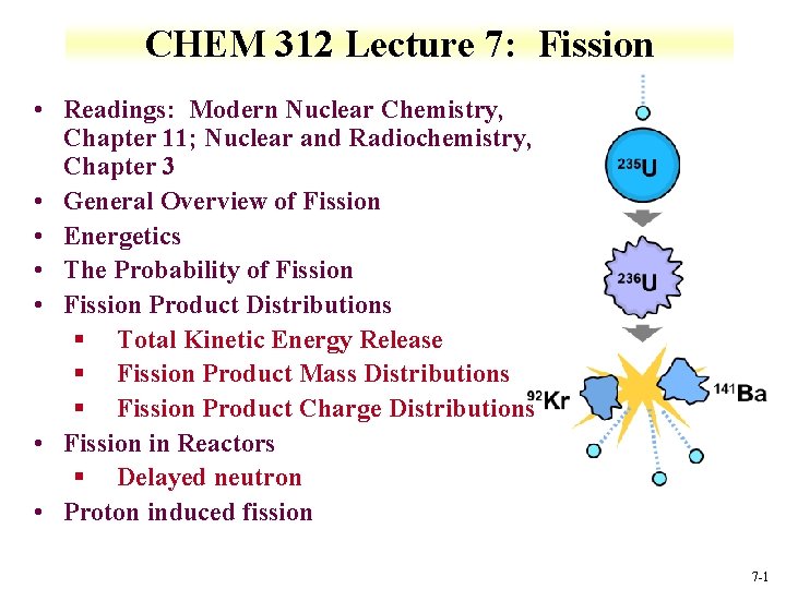 CHEM 312 Lecture 7: Fission • Readings: Modern Nuclear Chemistry, Chapter 11; Nuclear and
