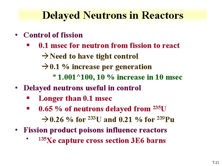 Delayed Neutrons in Reactors • Control of fission § 0. 1 msec for neutron