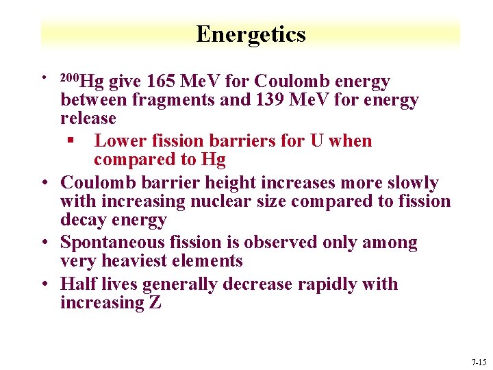 Energetics • 200 Hg give 165 Me. V for Coulomb energy between fragments and