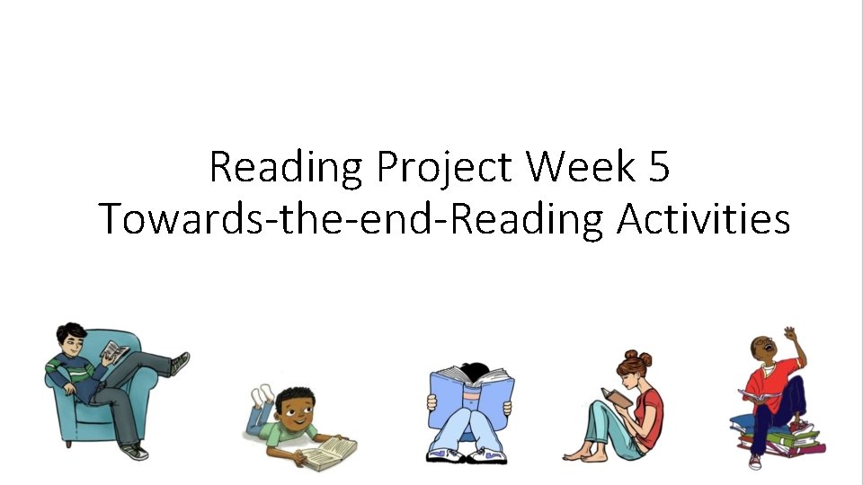 Reading Project Week 5 Towards-the-end-Reading Activities Reading Project Week 5 Towards-the-end-Reading Activities