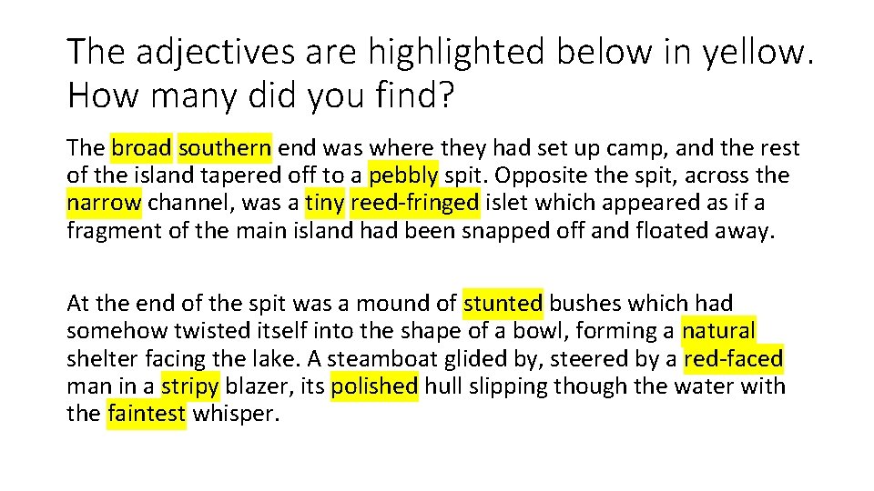 The adjectives are highlighted below in yellow. How many did you find? The broad The adjectives are highlighted below in yellow. How many did you find? The broad