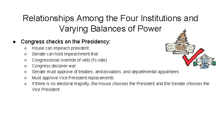 Relationships Among the Four Institutions and Varying Balances of Power ● Congress checks on