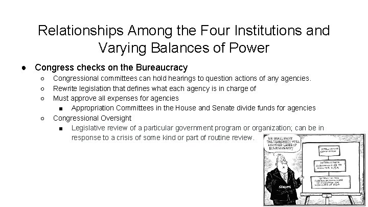 Relationships Among the Four Institutions and Varying Balances of Power ● Congress checks on