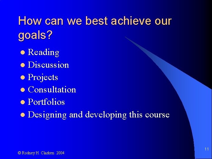 How can we best achieve our goals? Reading l Discussion l Projects l Consultation