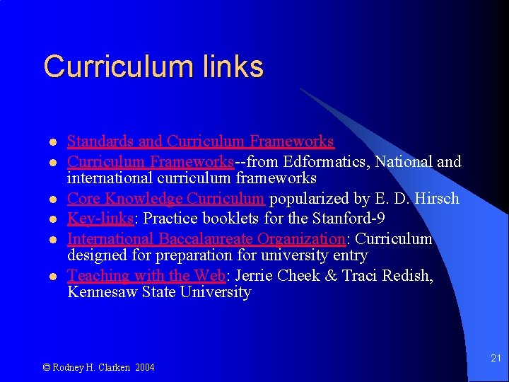 Curriculum links l l l Standards and Curriculum Frameworks--from Edformatics, National and international curriculum