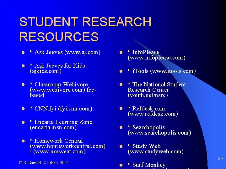 STUDENT RESEARCH RESOURCES l * Ask Jeeves (www. aj. com) l * Info. Please