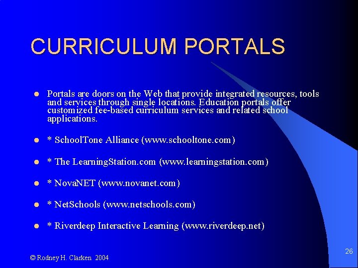 CURRICULUM PORTALS l Portals are doors on the Web that provide integrated resources, tools