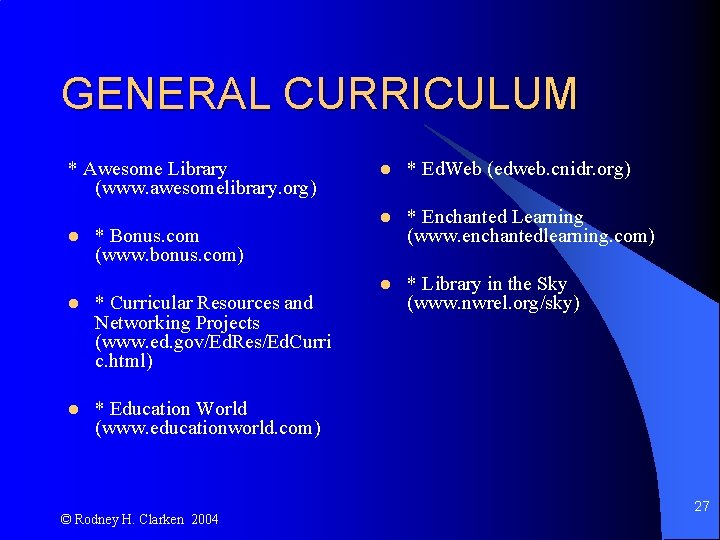 GENERAL CURRICULUM * Awesome Library (www. awesomelibrary. org) l * Bonus. com (www. bonus.
