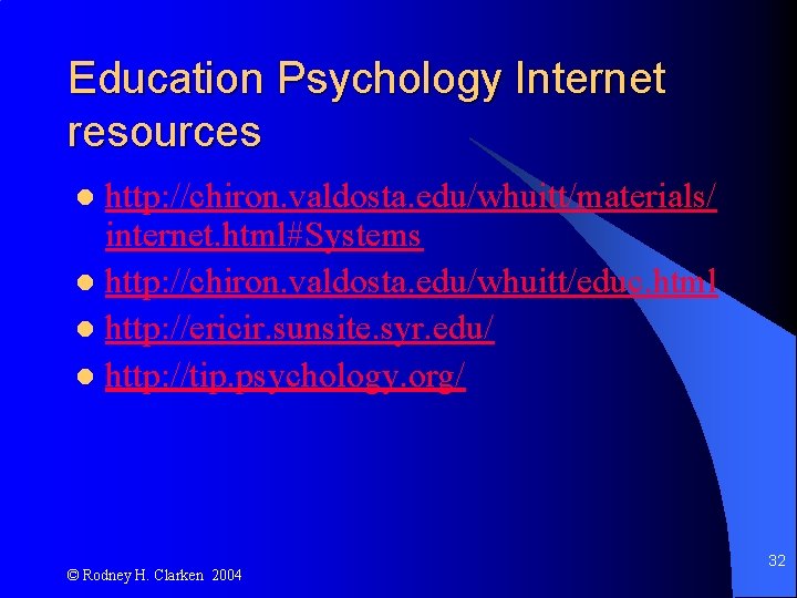 Education Psychology Internet resources http: //chiron. valdosta. edu/whuitt/materials/ internet. html#Systems l http: //chiron. valdosta.