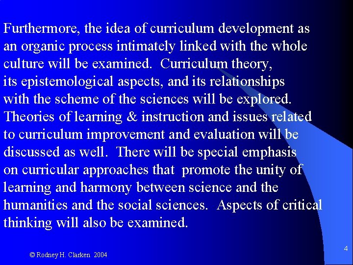 Furthermore, the idea of curriculum development as an organic process intimately linked with the