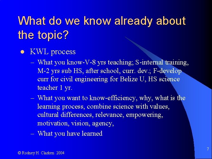 What do we know already about the topic? l KWL process – What you
