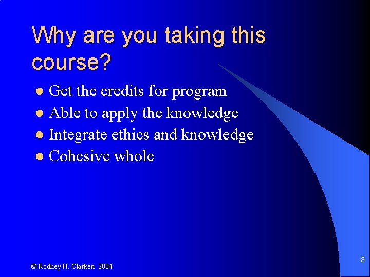 Why are you taking this course? Get the credits for program l Able to