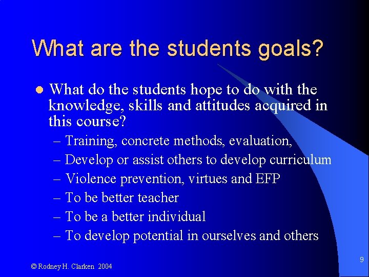 What are the students goals? l What do the students hope to do with