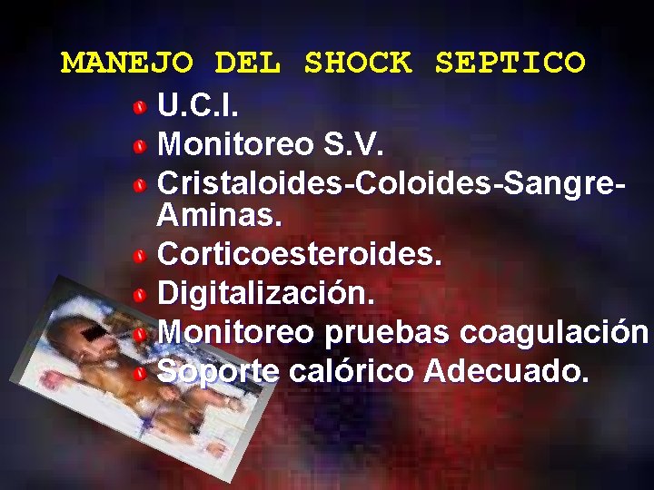 MANEJO DEL SHOCK SEPTICO U. C. I. Monitoreo S. V. Cristaloides-Coloides-Sangre. Aminas. Corticoesteroides. Digitalización.