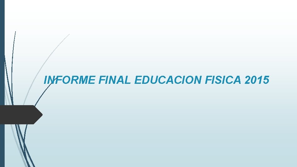INFORME FINAL EDUCACION FISICA 2015 