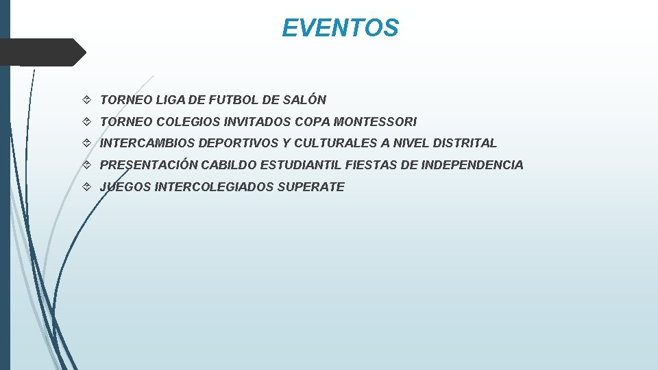 EVENTOS TORNEO LIGA DE FUTBOL DE SALÓN TORNEO COLEGIOS INVITADOS COPA MONTESSORI INTERCAMBIOS DEPORTIVOS