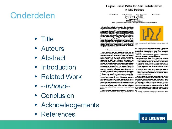 Onderdelen • • • Title Auteurs Abstract Introduction Related Work --Inhoud-Conclusion Acknowledgements References 