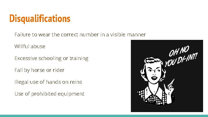 Disqualifications Failure to wear the correct number in a visible manner Willful abuse Excessive