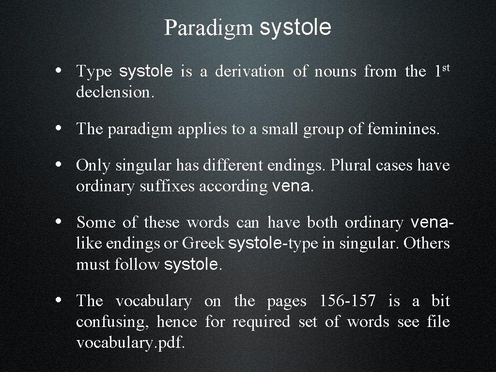 Paradigm systole • Type systole is a derivation of nouns from the 1 st